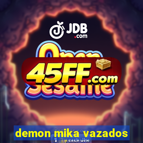 demon mika vazados